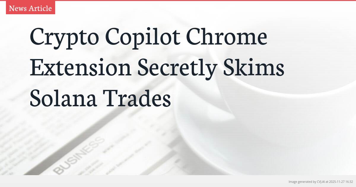 Crypto Copilot Chrome Extension Secretly Skims Solana Trades