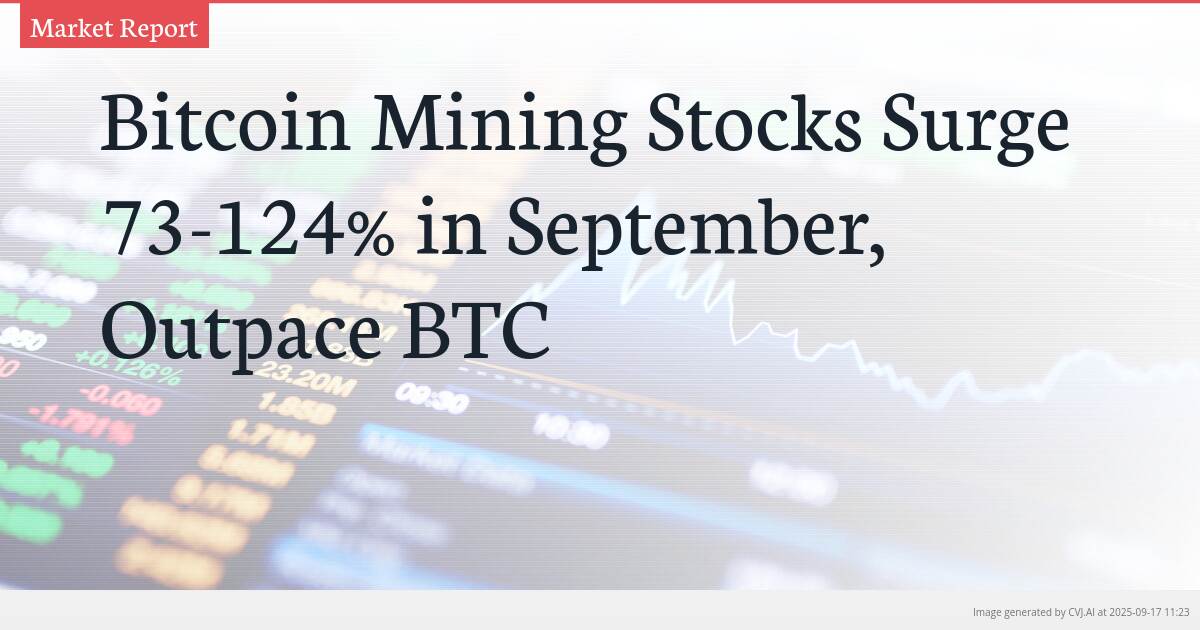 Bitcoin Mining Stocks Surge 73-124% in September, Outpace BTC
