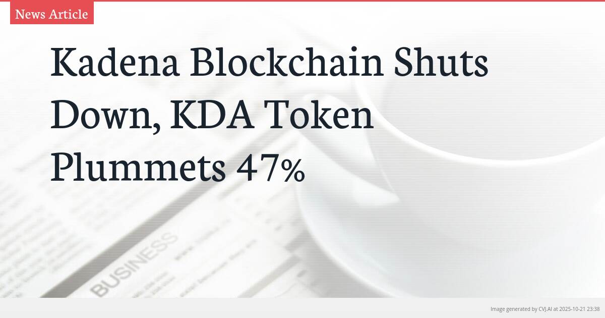 Kadena Blockchain Shuts Down, KDA Token Plummets 47%