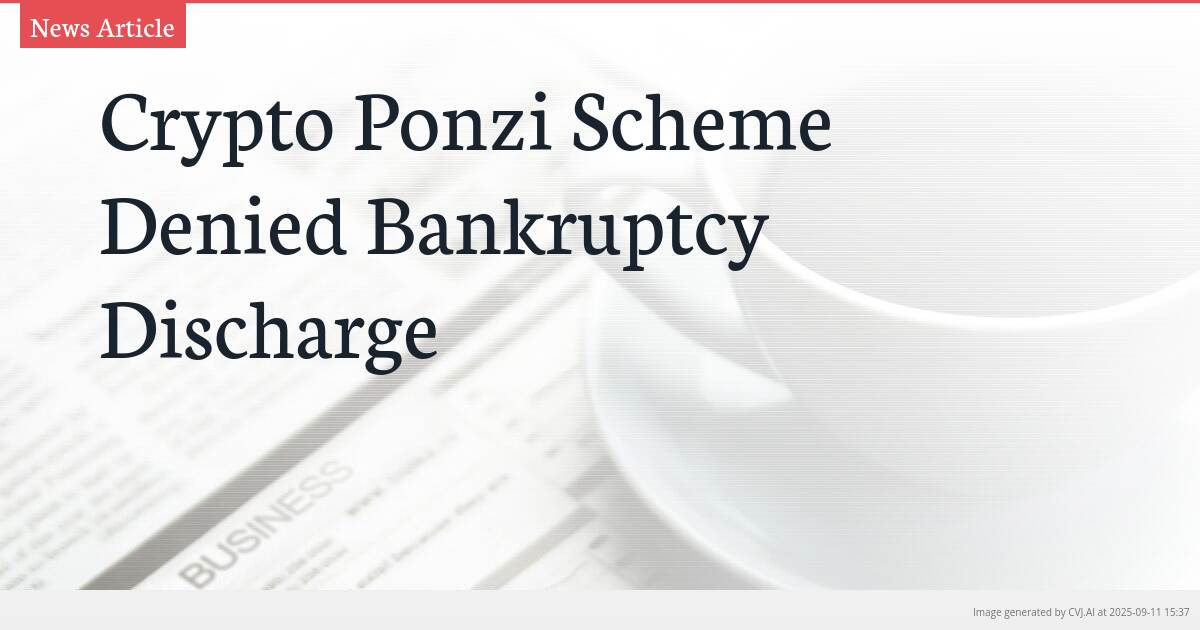 Crypto Ponzi Scheme Denied Bankruptcy Discharge