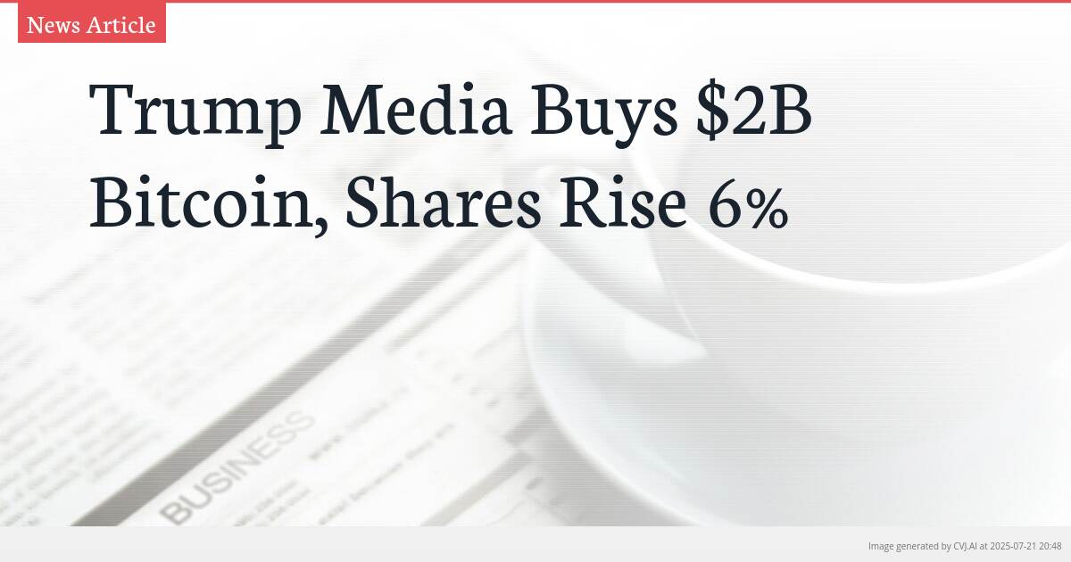 Trump Media Buys $2B Bitcoin, Shares Rise 6%