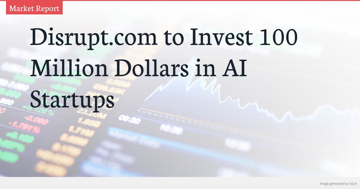 Disrupt.com to Invest 100 Million Dollars in AI Startups