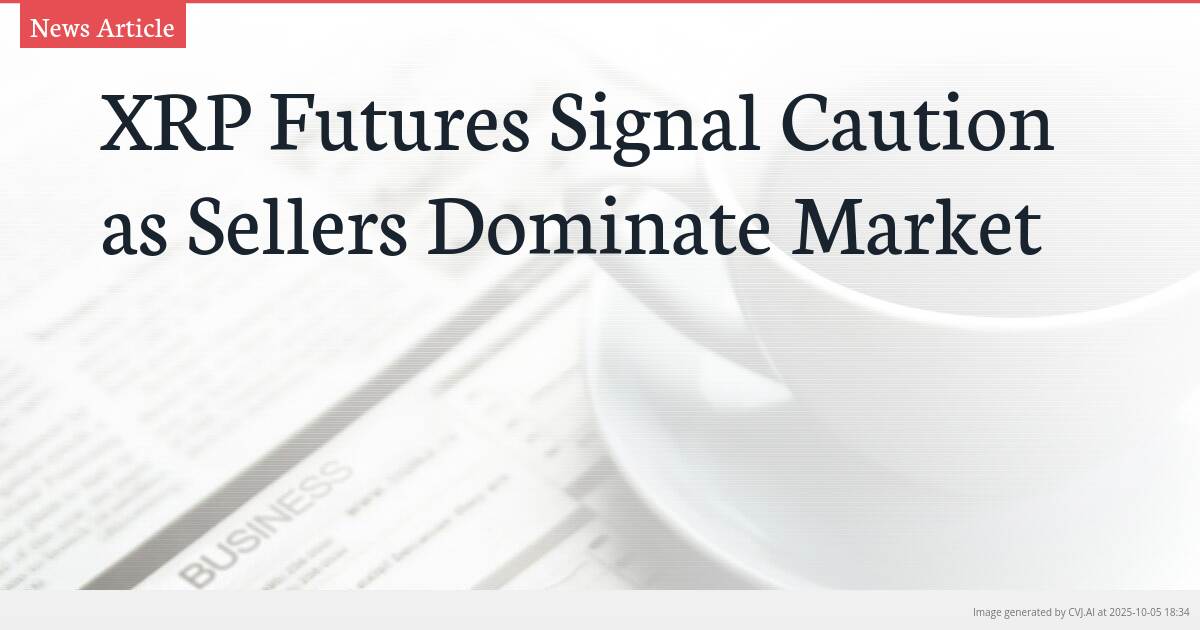 XRP Futures Signal Caution as Sellers Dominate Market