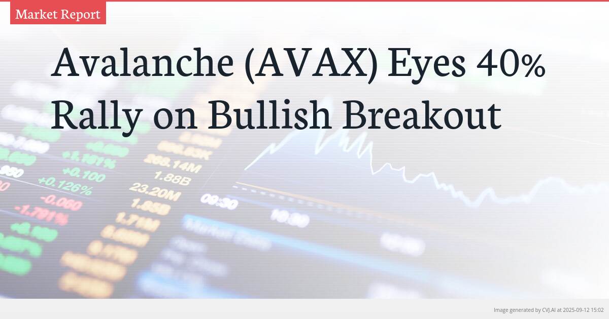 Avalanche (AVAX) Eyes 40% Rally on Bullish Breakout