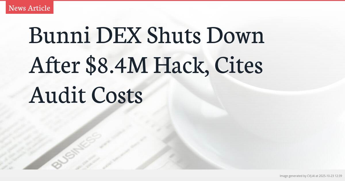Bunni DEX Shuts Down After $8.4M Hack, Cites Audit Costs