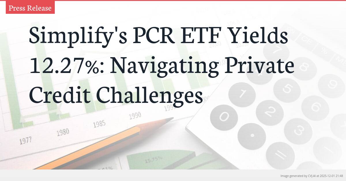 Simplify’s PCR ETF Yields 12.27%: Navigating Private Credit Challenges