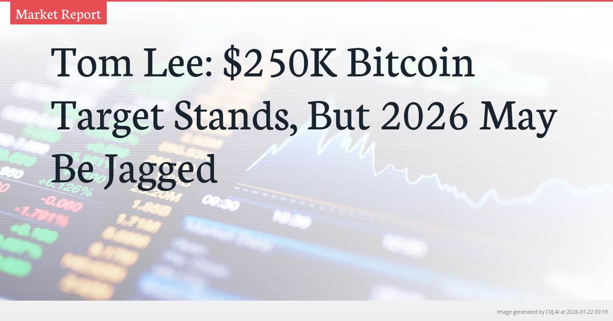 Tom Lee: $250K Bitcoin Target Stands, But 2026 May Be Jagged