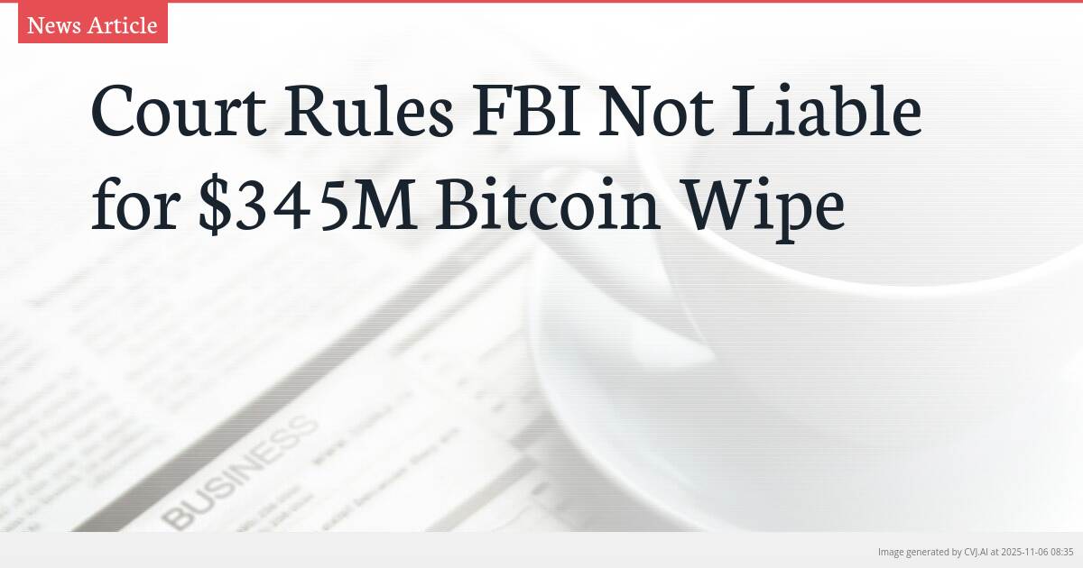 Court Rules FBI Not Liable for $345M Bitcoin Wipe