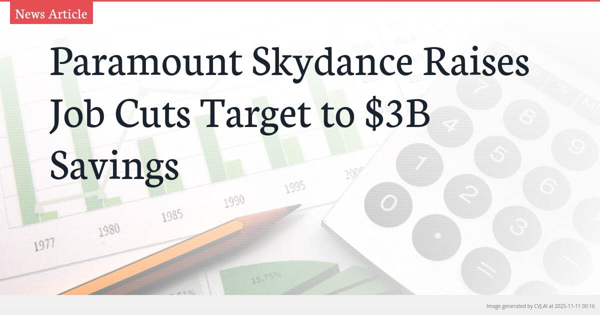 Paramount Skydance Raises Job Cuts Target to $3B Savings