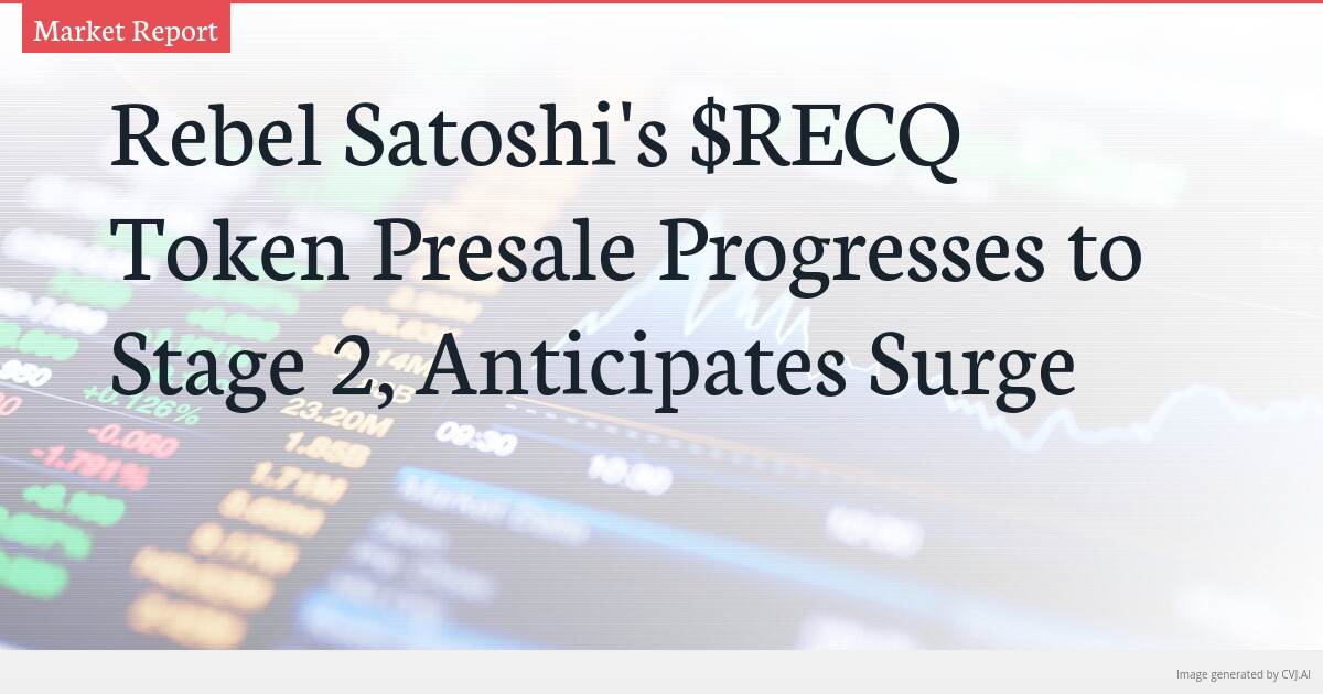 Rebel Satoshi’s $RECQ Token Presale Progresses to Stage 2, Anticipates Surge Rebel Satoshi’s $RECQ Token Presale Progresses to Stage 2, Anticipates Surge