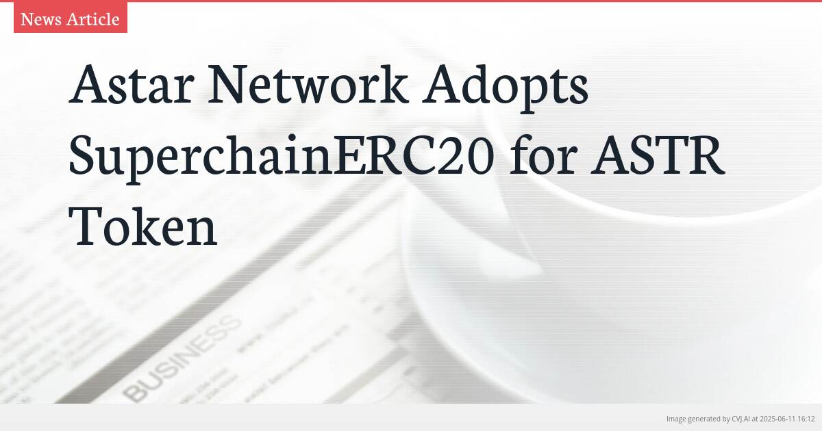 Astar Network Adopts SuperchainERC20 for ASTR Token