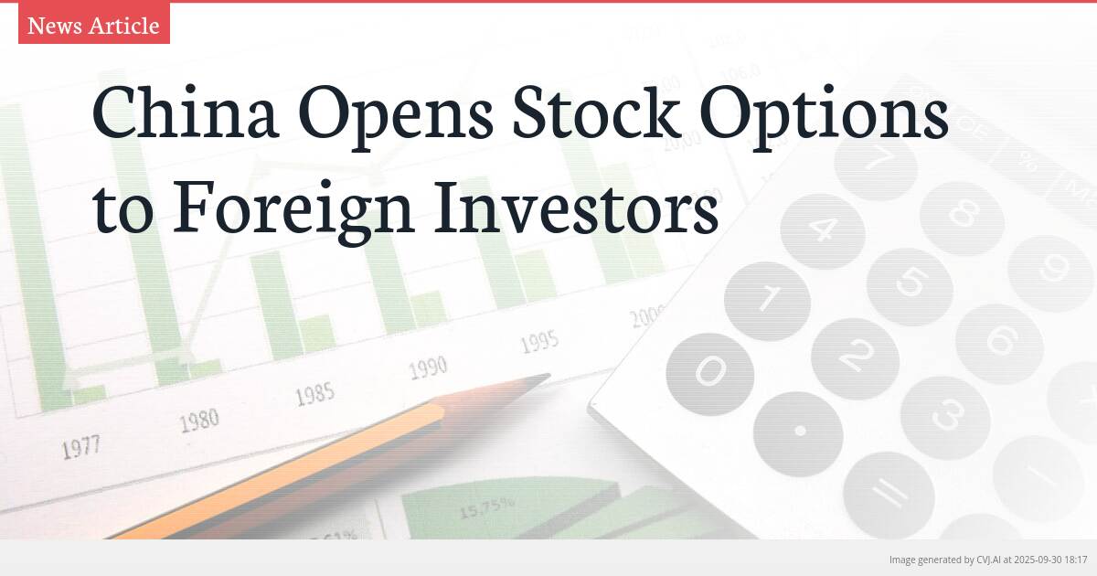 China Opens Stock Options to Foreign Investors