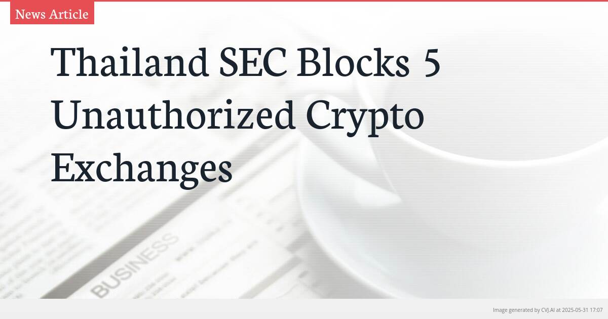 Thailand SEC Blocks 5 Unauthorized Crypto Exchanges