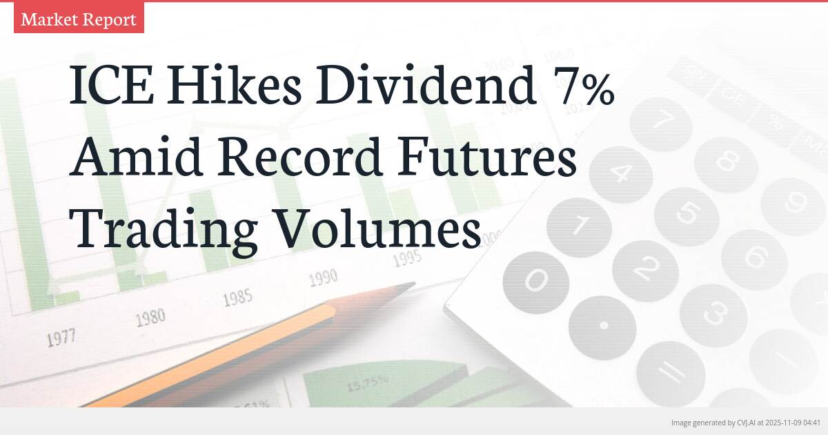 ICE Hikes Dividend 7% Amid Record Futures Trading Volumes