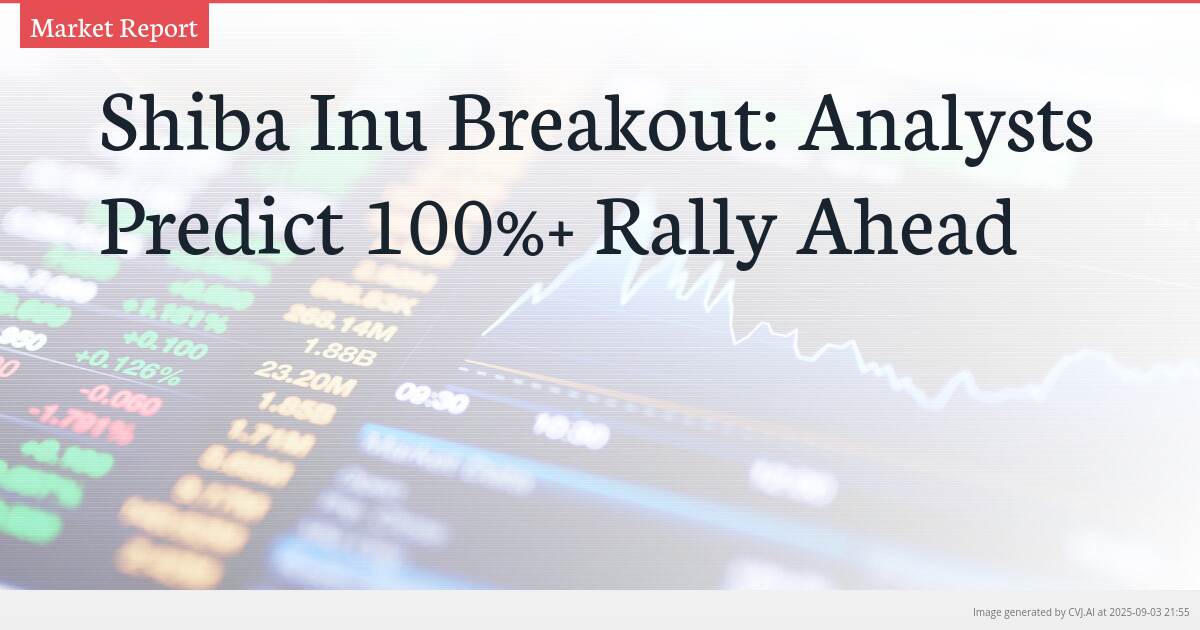Shiba Inu Breakout: Analysts Predict 100%+ Rally Ahead