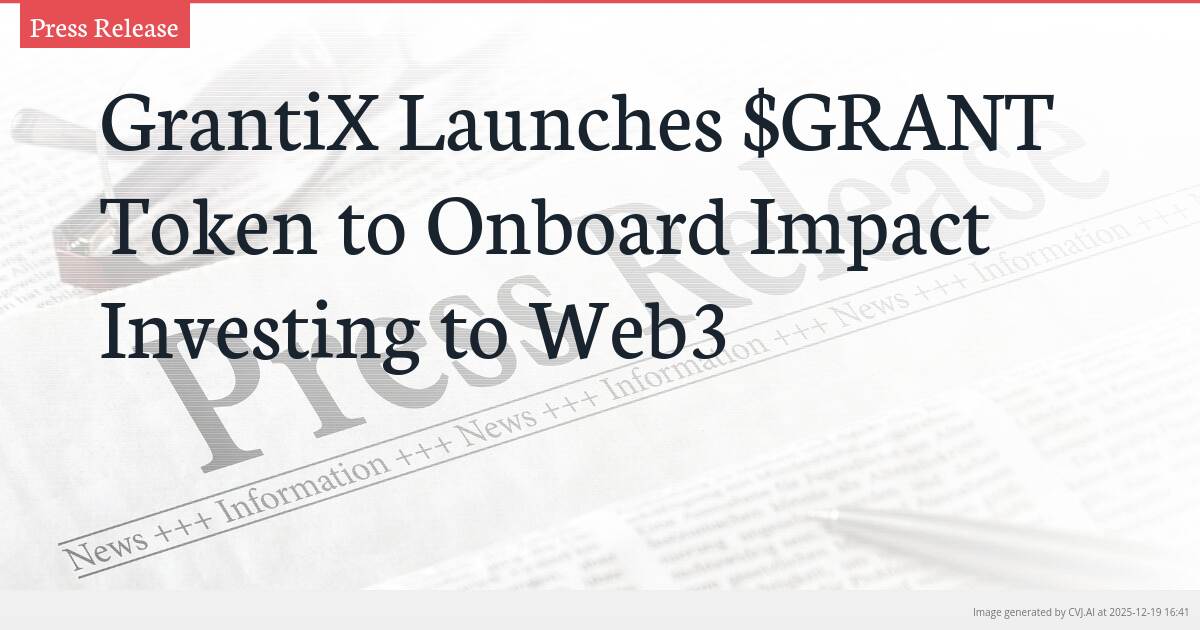 GrantiX Launches $GRANT Token to Onboard Impact Investing to Web3