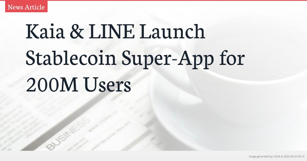 Kaia & LINE Launch Stablecoin Super-App for 200M Users
