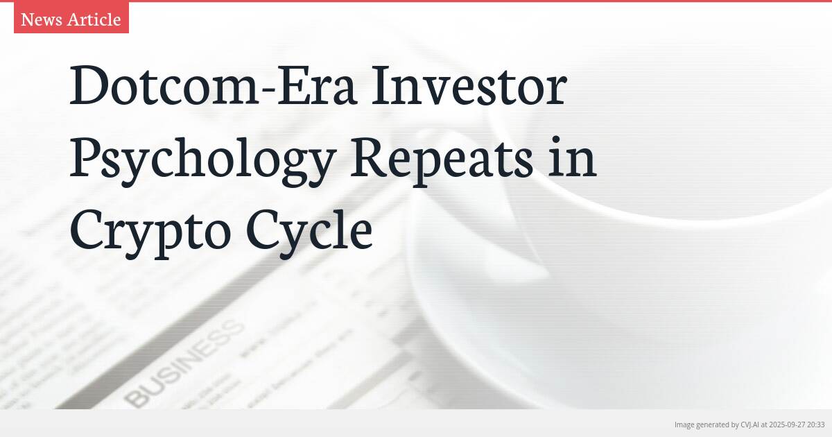 Dotcom-Era Investor Psychology Repeats in Crypto Cycle