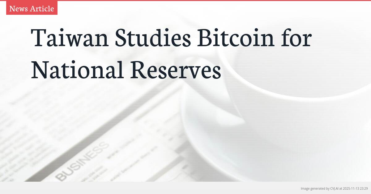 Taiwan Studies Bitcoin for National Reserves