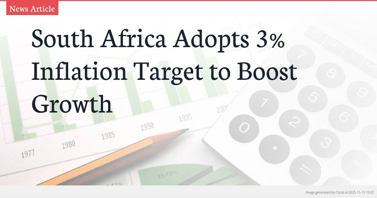 South Africa Adopts 3% Inflation Target to Boost Growth