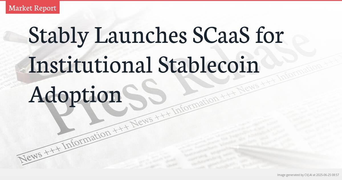 Stably Launches SCaaS for Institutional Stablecoin Adoption