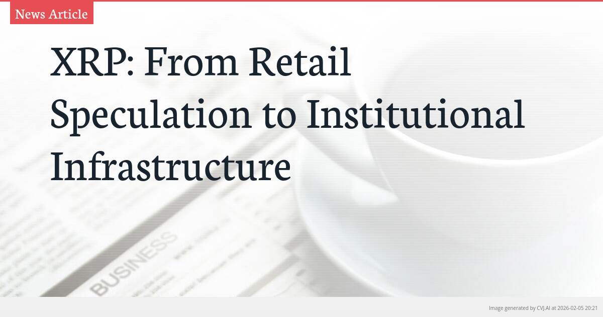 XRP: From Retail Speculation to Institutional Infrastructure