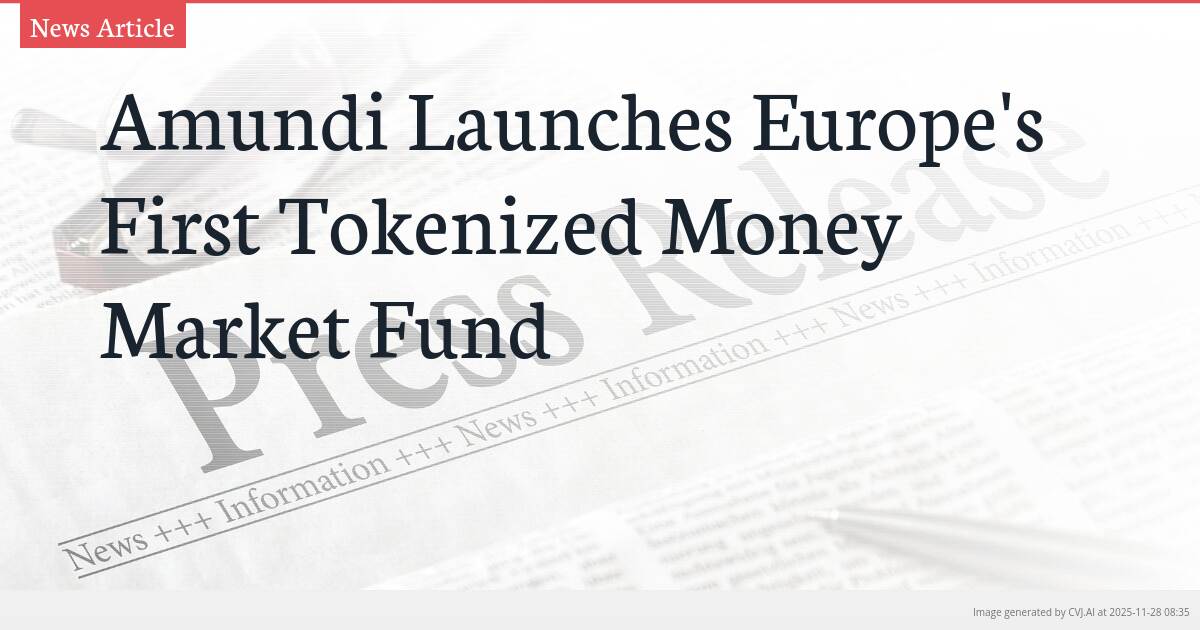 Amundi Launches Europe’s First Tokenized Money Market Fund