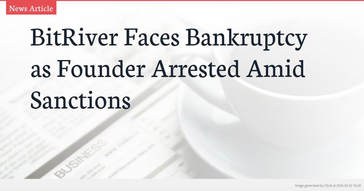 BitRiver Faces Bankruptcy as Founder Arrested Amid Sanctions