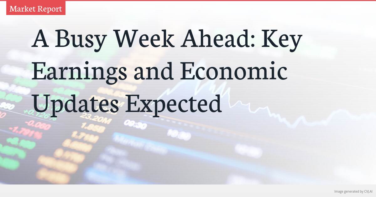 A Busy Week Ahead: Key Earnings and Economic Updates Expected