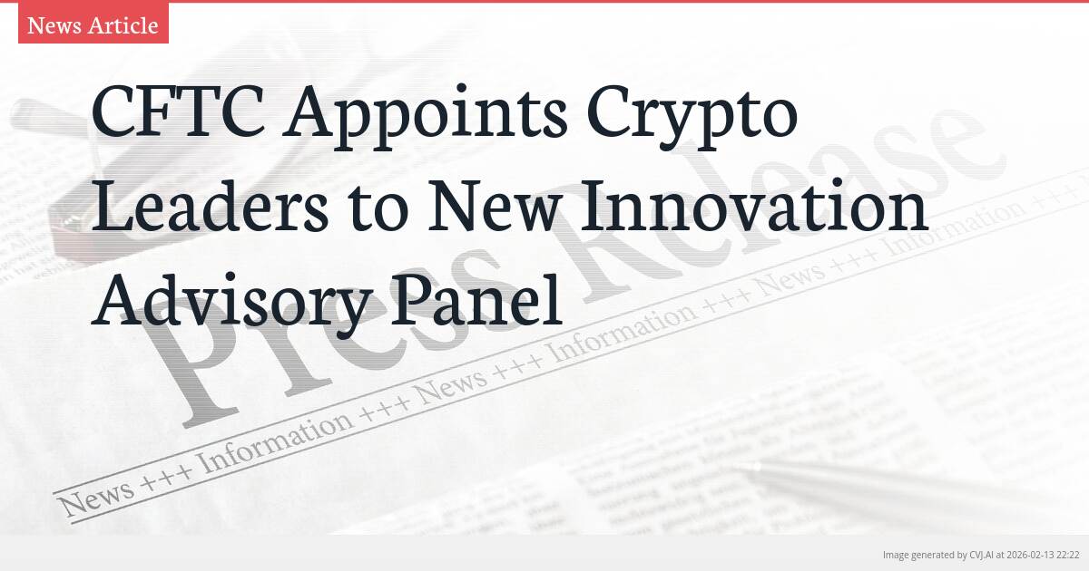 CFTC Appoints Crypto Leaders to New Innovation Advisory Panel