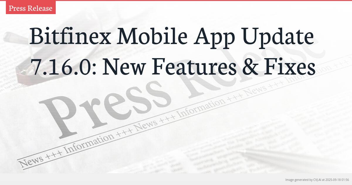 Bitfinex Mobile App Update 7.16.0: New Features & Fixes