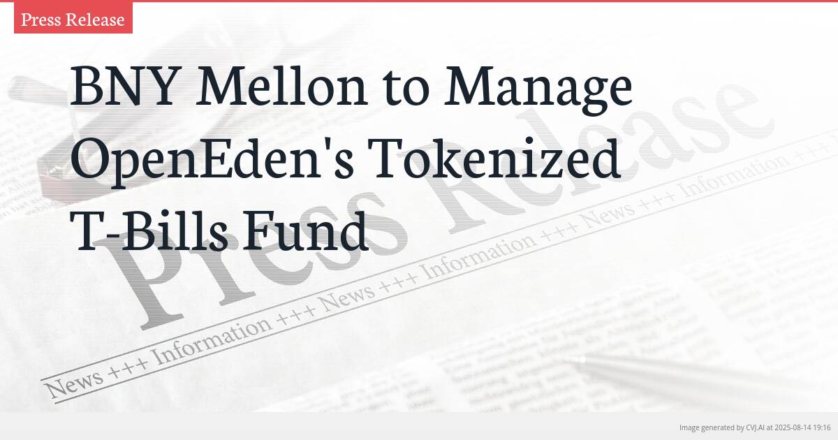 BNY Mellon to Manage OpenEden’s Tokenized T-Bills Fund