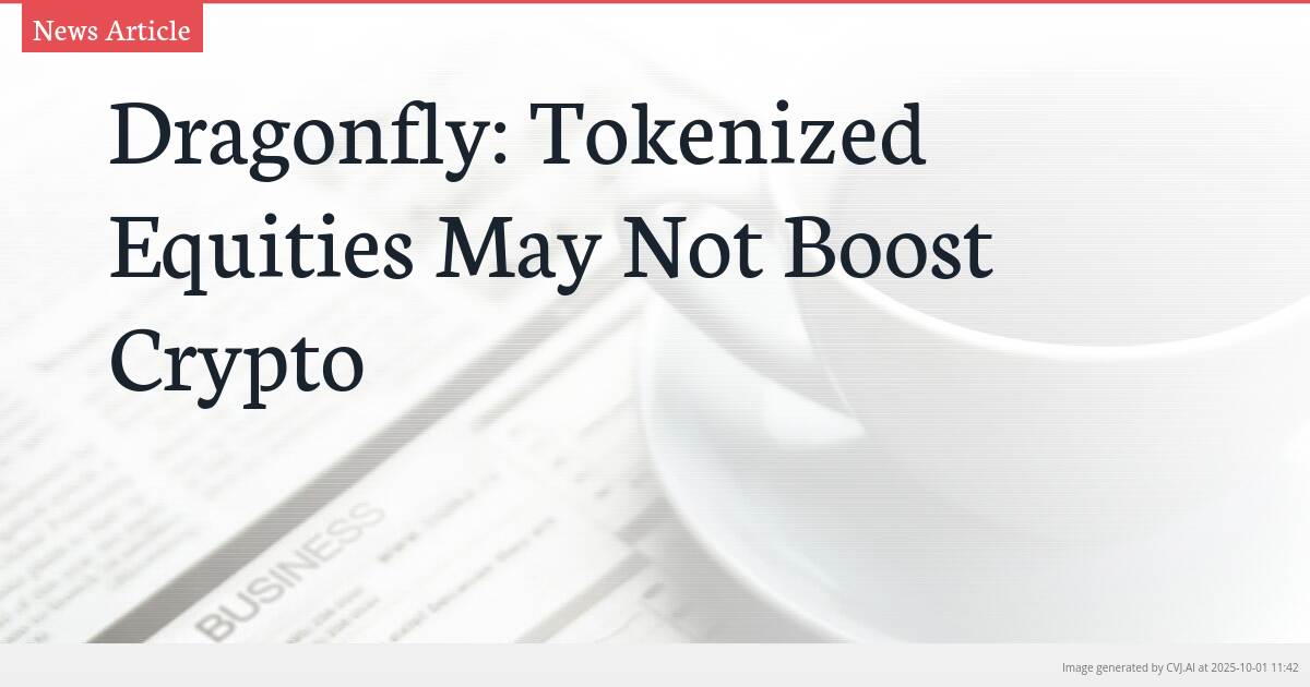 Dragonfly: Tokenized Equities May Not Boost Crypto