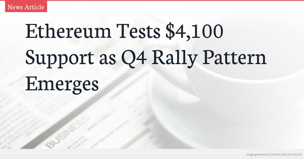 Ethereum Tests $4,100 Support as Q4 Rally Pattern Emerges
