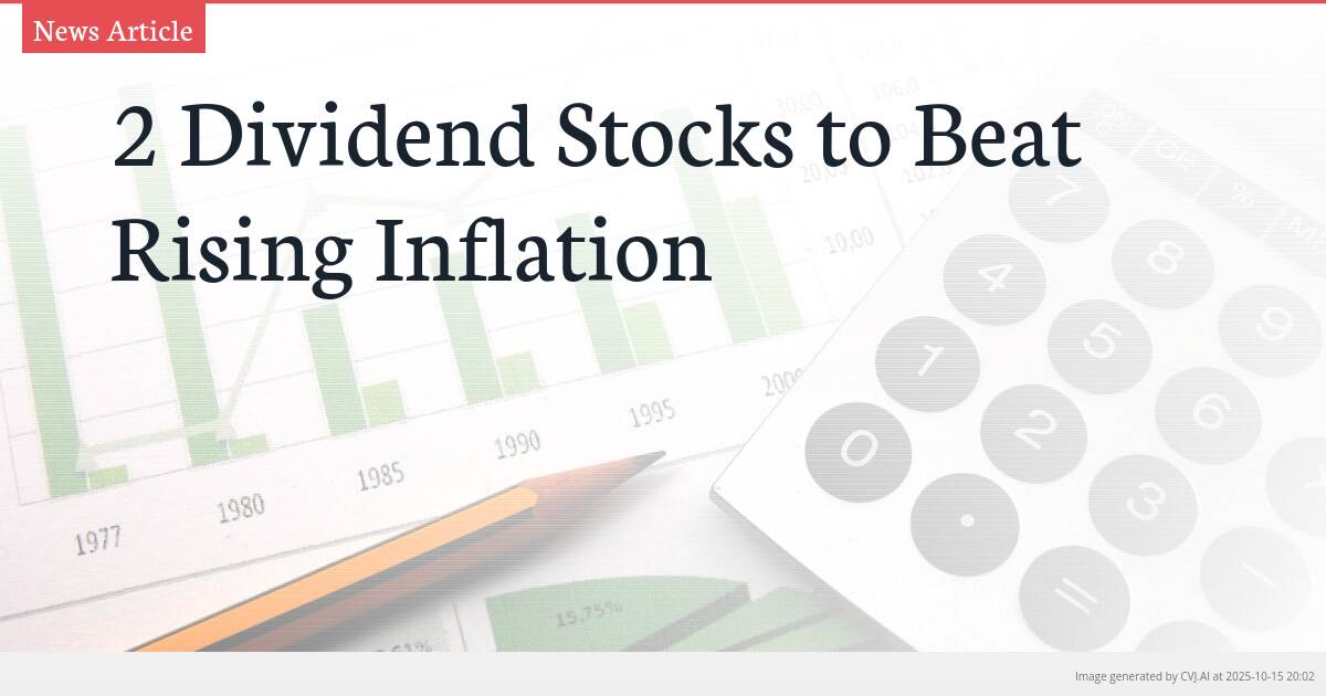 2 Dividend Stocks to Beat Rising Inflation