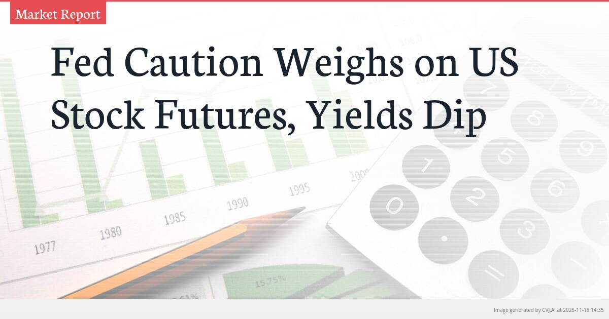 Fed Caution Weighs on US Stock Futures, Yields Dip