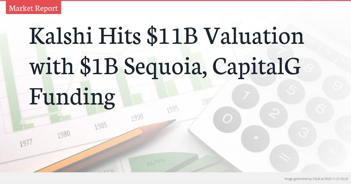 Kalshi Hits $11B Valuation with $1B Sequoia, CapitalG Funding