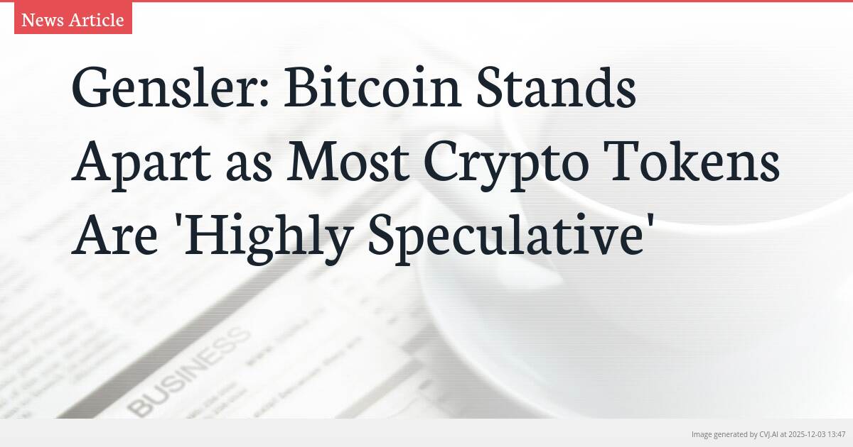Gensler: Bitcoin Stands Apart as Most Crypto Tokens Are ‘Highly Speculative’