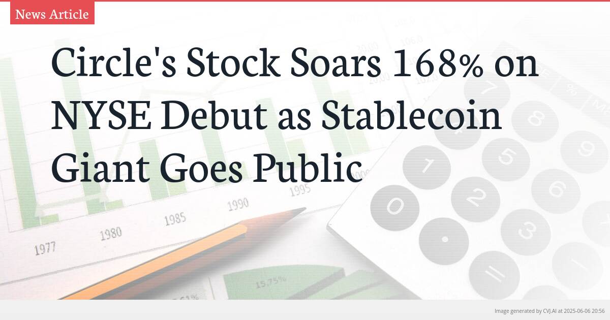 Circle’s Stock Soars 168% on NYSE Debut as Stablecoin Giant Goes Public