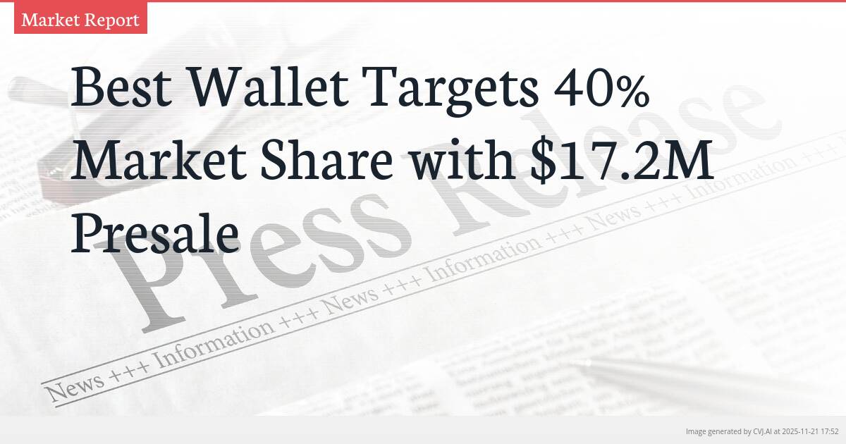 Best Wallet Targets 40% Market Share with $17.2M Presale