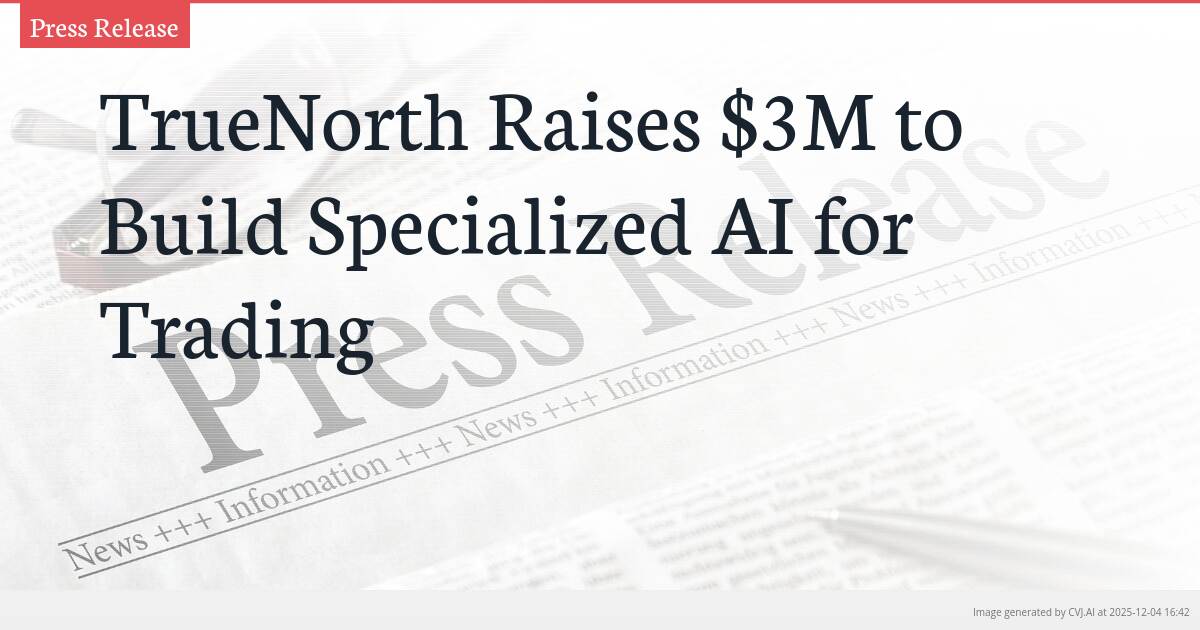 TrueNorth Raises $3M to Build Specialized AI for Trading