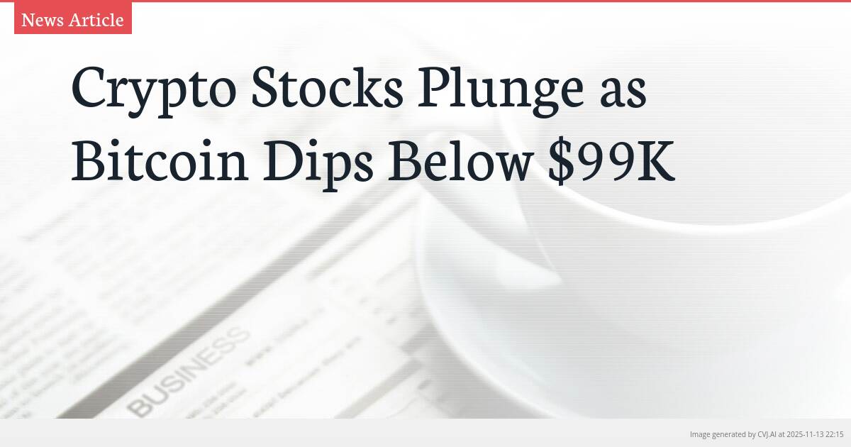 Crypto Stocks Plunge as Bitcoin Dips Below $99K