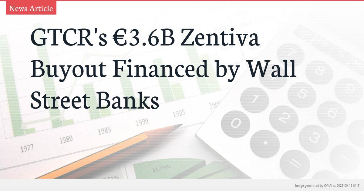 GTCR’s €3.6B Zentiva Buyout Financed by Wall Street Banks