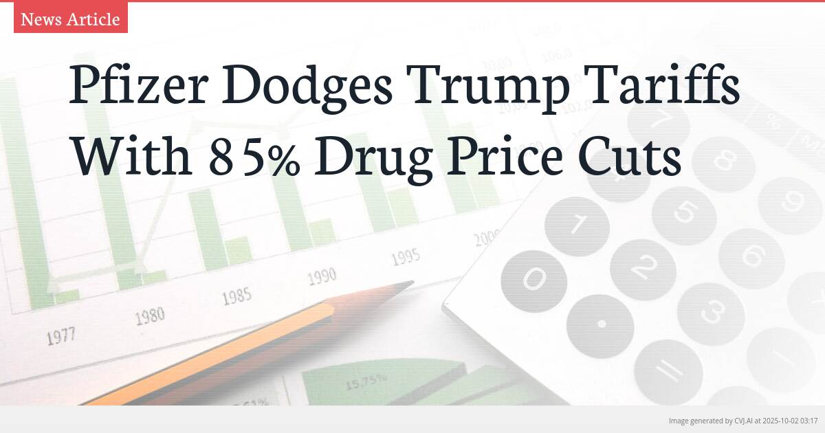 Pfizer Dodges Trump Tariffs With 85% Drug Price Cuts