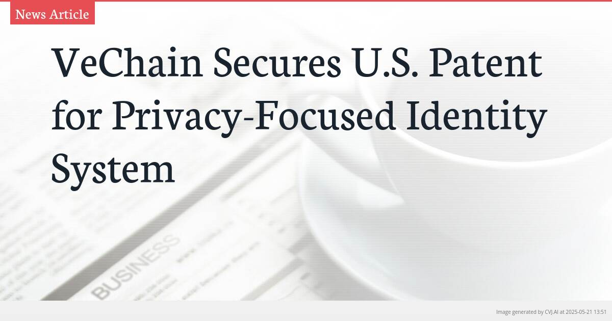 VeChain Secures U.S. Patent for Privacy-Focused Identity System