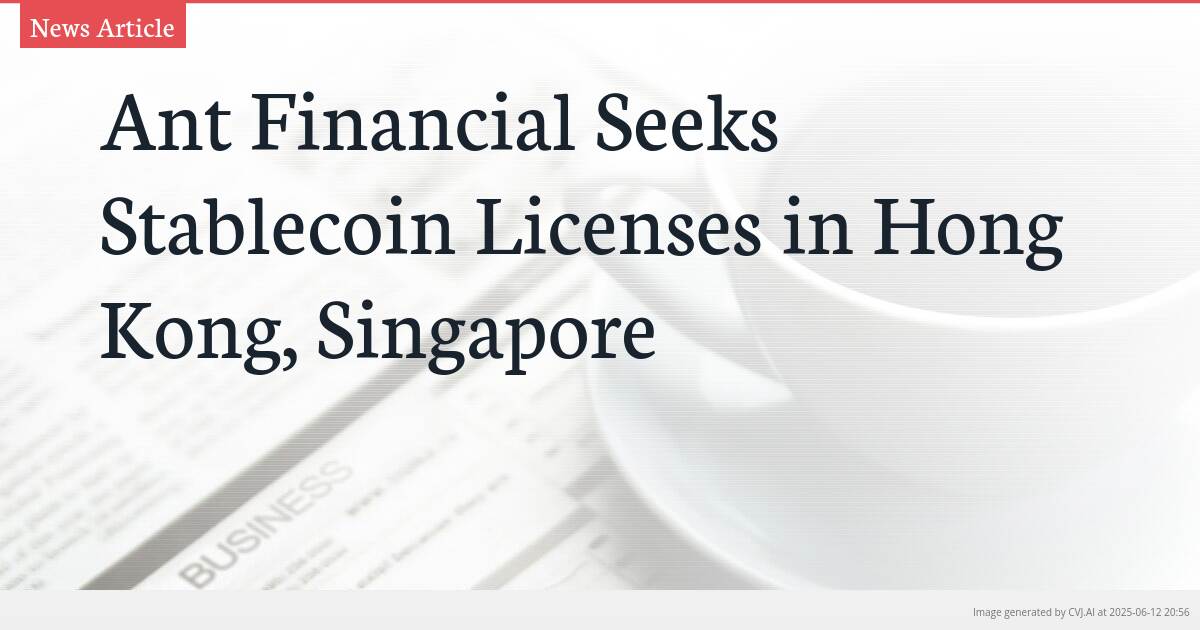 Ant Financial Seeks Stablecoin Licenses in Hong Kong, Singapore