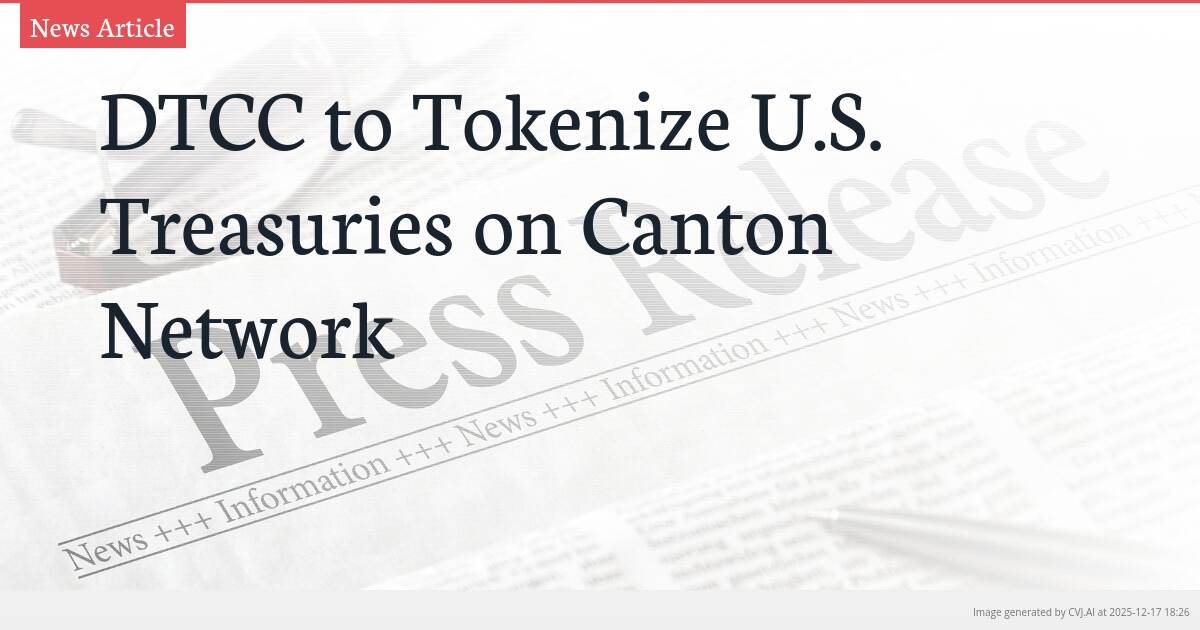DTCC to Tokenize U.S. Treasuries on Canton Network