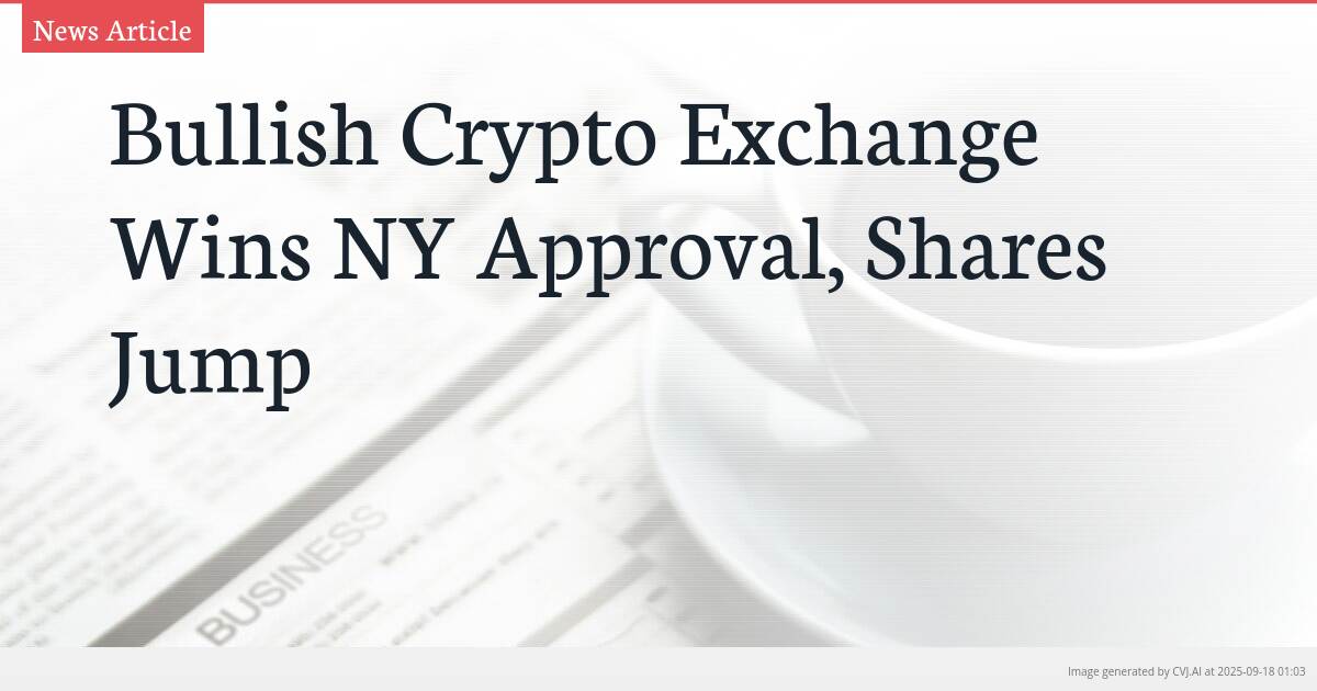 Bullish Crypto Exchange Wins NY Approval, Shares Jump