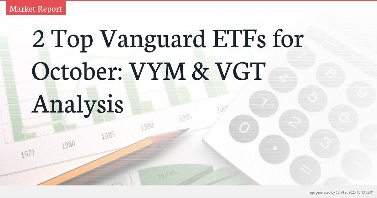 2 Top Vanguard ETFs for October: VYM & VGT Analysis