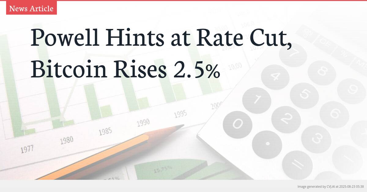 Powell Hints at Rate Cut, Bitcoin Rises 2.5%